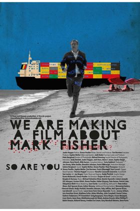 We Are Making a Film About Mark Fisher