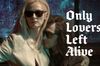 Only Lovers Left Alive in English at cinemas in Paris